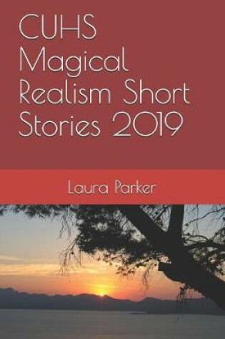 Cover of CUHS Magical Realism Short Stories 2019