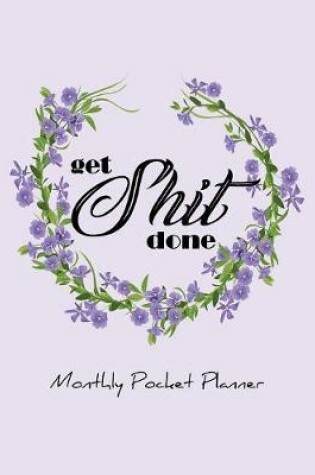 Cover of Get Shit Done Monthly Pocket Planner
