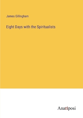 Book cover for Eight Days with the Spiritualists