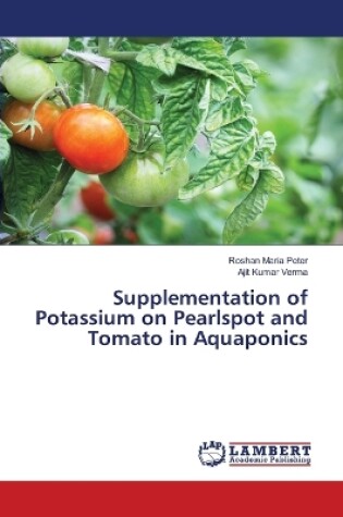 Cover of Supplementation of Potassium on Pearlspot and Tomato in Aquaponics