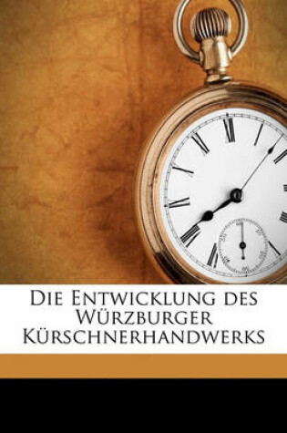 Cover of Die Entwicklung Des Wurzburger Kurschnerhandwerks
