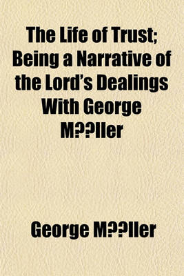 Book cover for The Life of Trust; Being a Narrative of the Lord's Dealings with George Muller