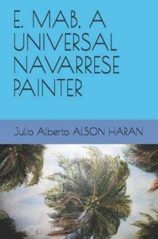 Cover of E. Mab, a Universal Navarrese Painter