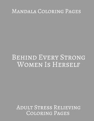 Book cover for Mandala Coloring book Behind Every Strong Women Is Herself