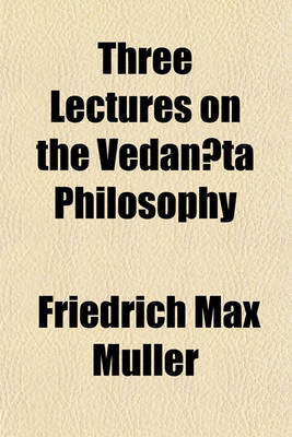 Book cover for Three Lectures on the Vedan Ta Philosophy