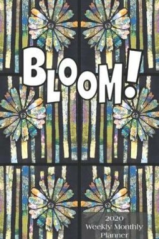 Cover of Bloom! 2020 Weekly Monthly Planner