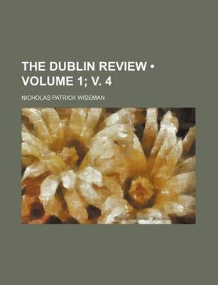 Book cover for The Dublin Review (Volume 1; V. 4)