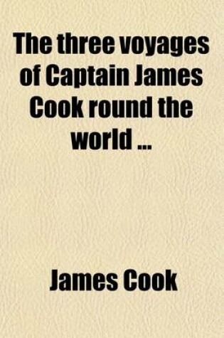 Cover of The Three Voyages of Captain James Cook Around the World (Volume 2)