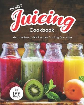 Book cover for The Best Juicing Cookbook