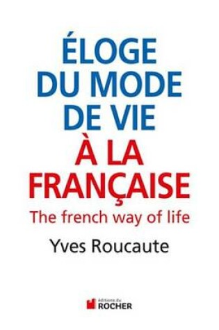 Cover of Eloge Du Mode de Vie a la Francaise