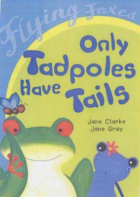 Book cover for Only Tadpoles Have Tails