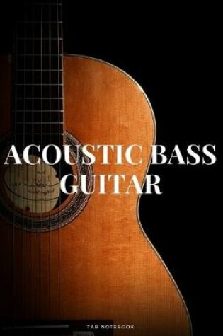 Cover of Acoustic Bass Guitar Tab Notebook