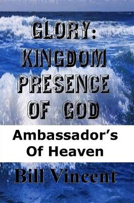 Book cover for Glory: Kingdom Presence Of God