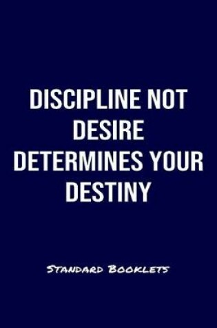 Cover of Discipline Not Desire Determines Your Destiny Standard Booklets