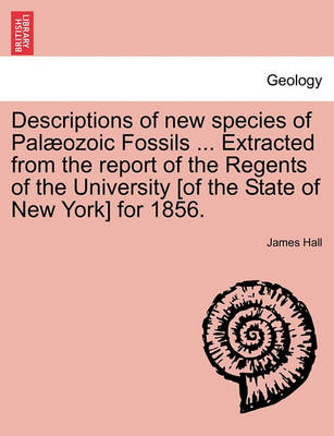 Book cover for Descriptions of New Species of Pal Ozoic Fossils ... Extracted from the Report of the Regents of the University [Of the State of New York] for 1856.