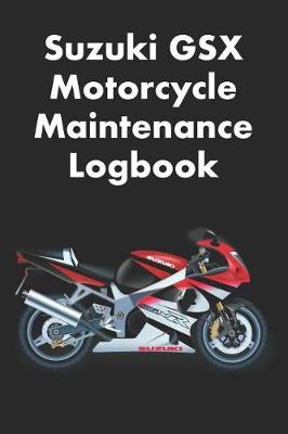 Book cover for Suzuki GSX Motorcycle Maintenance Logbook