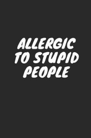 Cover of Allergic to Stupid People