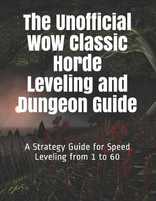 Book cover for The Unofficial Wow Classic Horde Leveling and Dungeon Guide