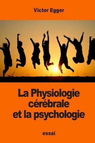 Cover of La Physiologie cérébrale et la psychologie