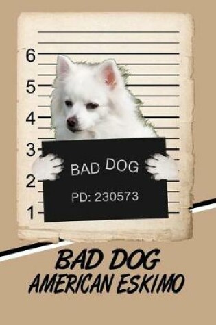 Cover of Bad Dog American Eskimo