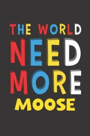 Cover of The World Need More Moose