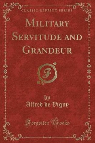 Cover of Military Servitude and Grandeur (Classic Reprint)
