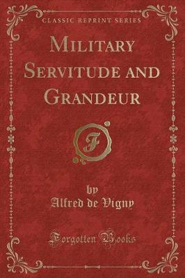 Book cover for Military Servitude and Grandeur (Classic Reprint)