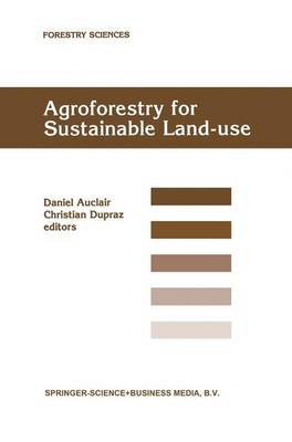 Cover of Agroforestry for Sustainable Land-Use Fundamental Research and Modelling with Emphasis on Temperate and Mediterranean Applications