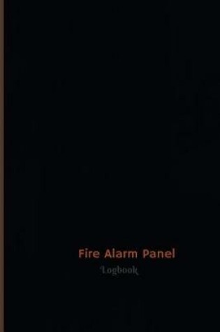 Cover of Fire Alarm Panel Log (Logbook, Journal - 120 pages, 6 x 9 inches)