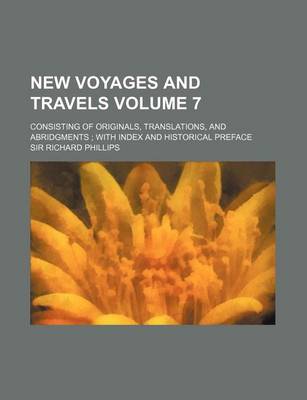 Book cover for New Voyages and Travels Volume 7; Consisting of Originals, Translations, and Abridgments with Index and Historical Preface