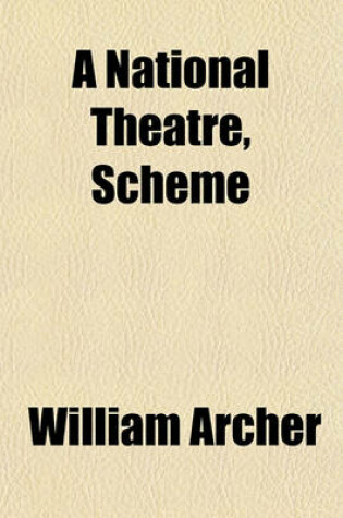 Cover of A National Theatre, Scheme & Estimates