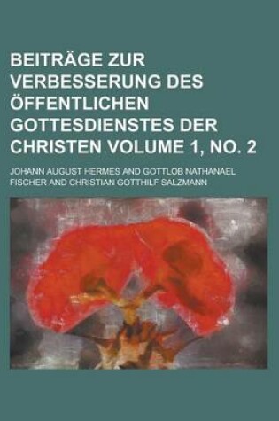 Cover of Beitrage Zur Verbesserung Des Offentlichen Gottesdienstes Der Christen Volume 1, No. 2