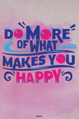 Book cover for Do more of what makes you Happy Notebook