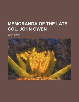 Book cover for Memoranda of the Late Col. John Owen