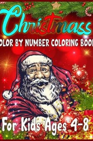 Cover of Christmass Color By Number Coloring Book For Kids Ages 4-8