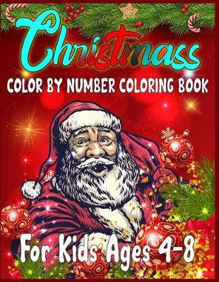 Book cover for Christmass Color By Number Coloring Book For Kids Ages 4-8