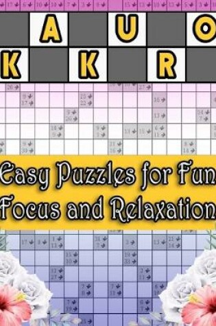 Cover of Kakuro Easy Puzzles for Fun Focus and Relaxation