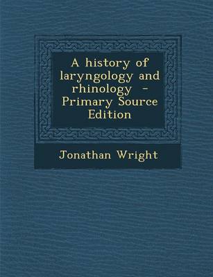Book cover for A History of Laryngology and Rhinology - Primary Source Edition