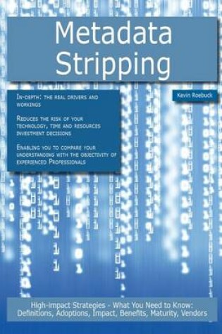 Cover of Metadata Stripping: High-Impact Strategies - What You Need to Know: Definitions, Adoptions, Impact, Benefits, Maturity, Vendors