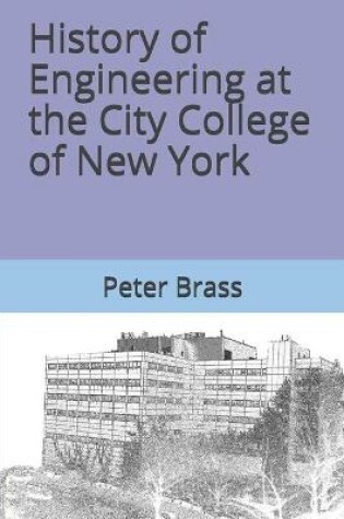 Cover of History of Engineering at the City College of New York