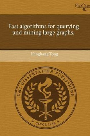 Cover of Fast Algorithms for Querying and Mining Large Graphs