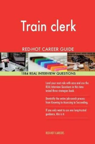 Cover of Train Clerk Red-Hot Career Guide; 1184 Real Interview Questions