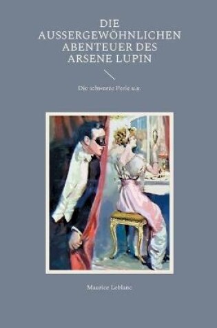 Cover of Die außergewöhnlichen Abenteuer des Arsene Lupin
