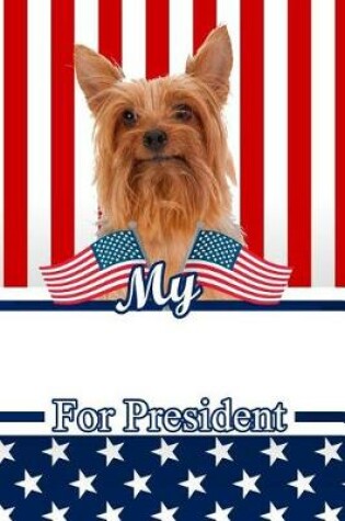 Cover of My Silky Terrier for President