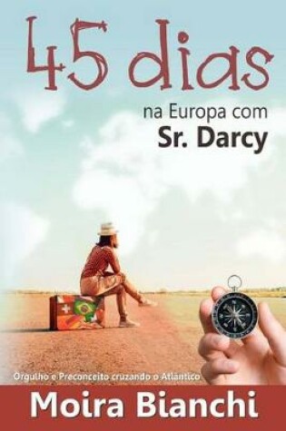 Cover of 45 Dias Na Europa Com Sr Darcy