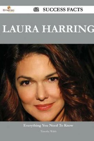 Cover of Laura Harring 62 Success Facts - Everything You Need to Know about Laura Harring