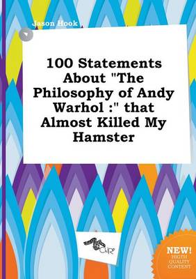 Book cover for 100 Statements about the Philosophy of Andy Warhol