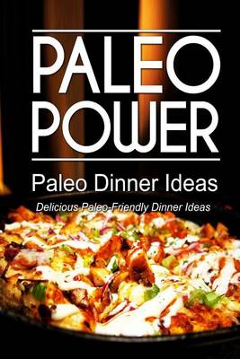 Book cover for Paleo Power - Paleo Dinner Ideas - Delicious Paleo-Friendly Dinner Ideas