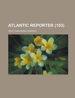 Book cover for Atlantic Reporter (103 )