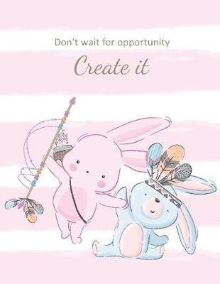 Cover of Don't Wait for Opportunity Create It